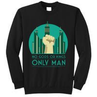 No Gods Or Kings Only Man Sweatshirt