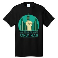 No Gods Or Kings Only Man Tall T-Shirt