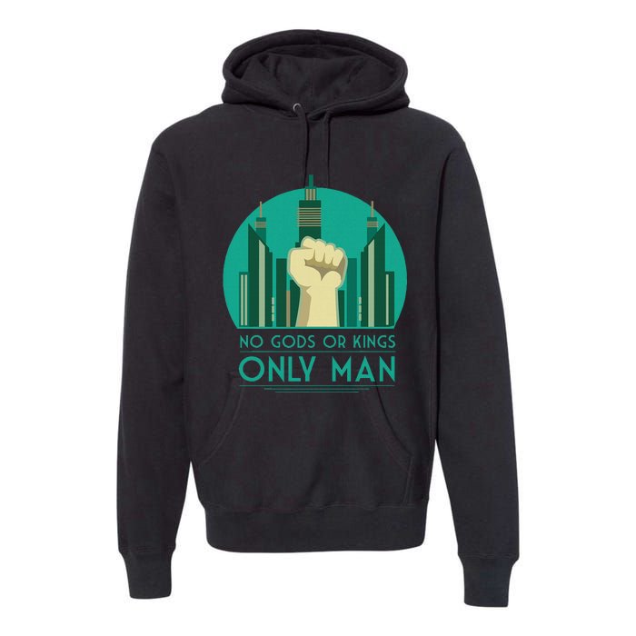 No Gods Or Kings Only Man Premium Hoodie