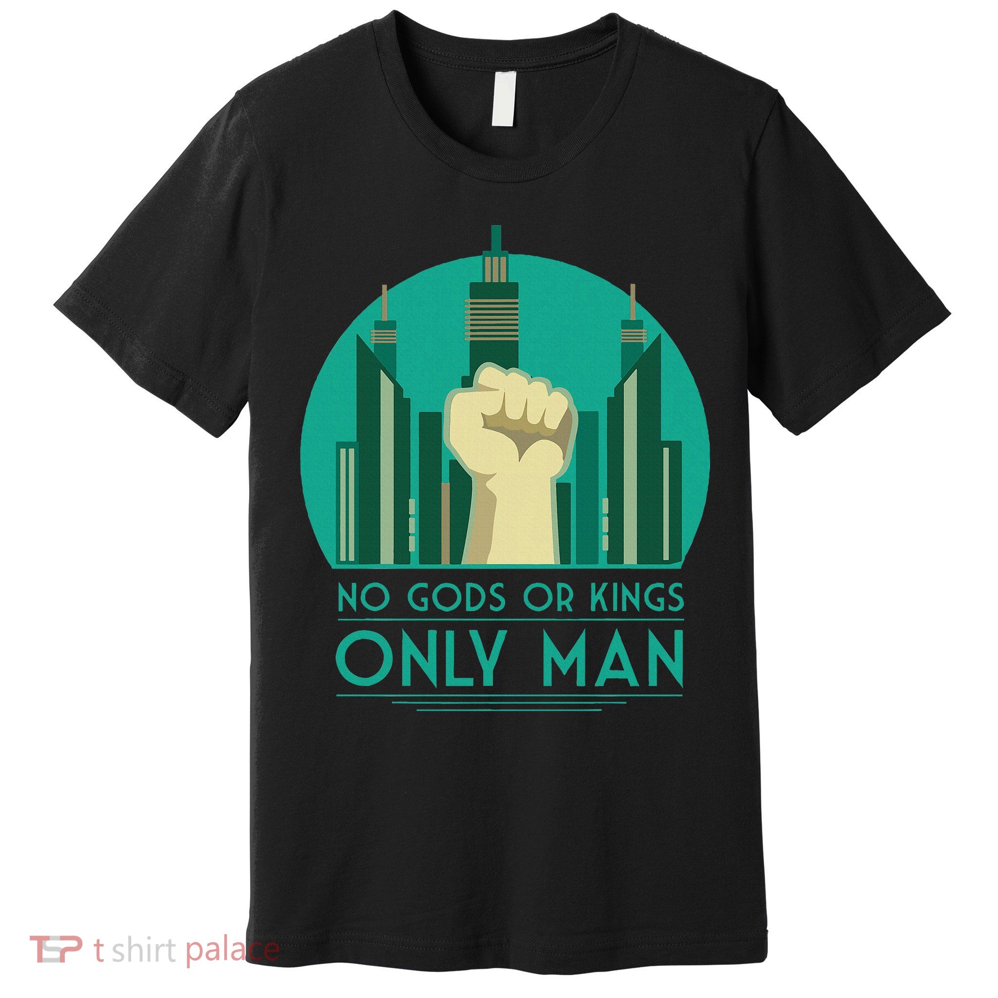 No Gods Or Kings Only Man Premium T-Shirt