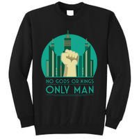 No Gods Or Kings Only Man Tall Sweatshirt