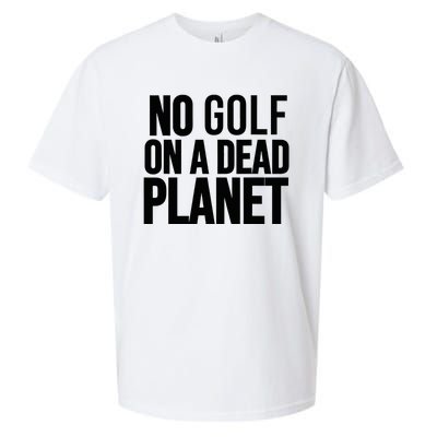 No Golf On A Dead Planet Environmental Awareness Design Sueded Cloud Jersey T-Shirt