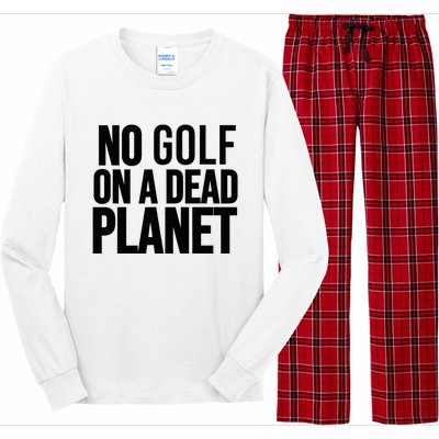 No Golf On A Dead Planet Environmental Awareness Design Long Sleeve Pajama Set