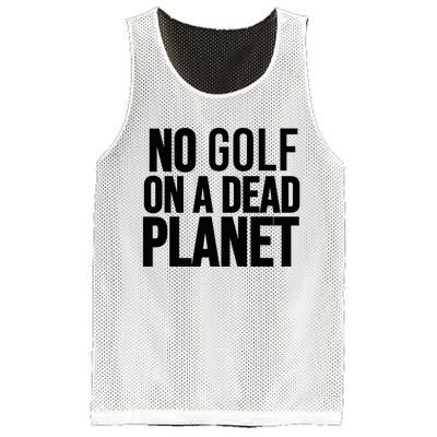 No Golf On A Dead Planet Environmental Awareness Design Mesh Reversible Basketball Jersey Tank