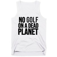 No Golf On A Dead Planet Environmental Awareness Design Tank Top