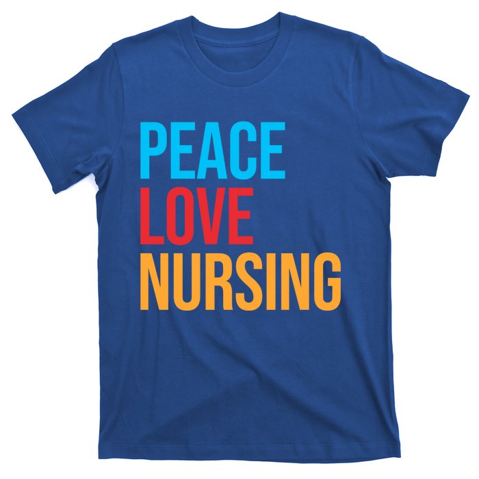 Nurse Gift Peace Love Nursing Meaningful Gift T-Shirt