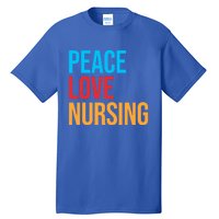 Nurse Gift Peace Love Nursing Meaningful Gift Tall T-Shirt