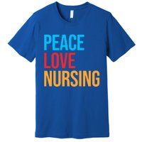 Nurse Gift Peace Love Nursing Meaningful Gift Premium T-Shirt