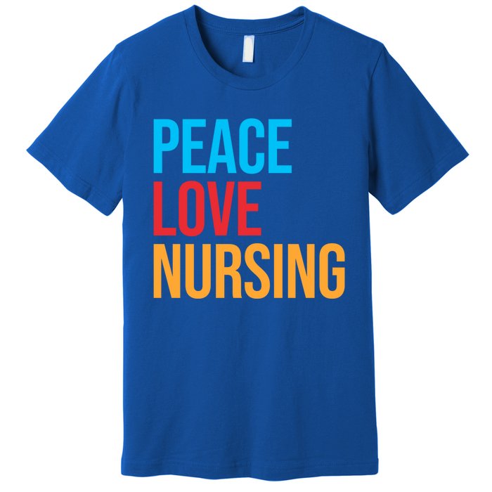 Nurse Gift Peace Love Nursing Meaningful Gift Premium T-Shirt