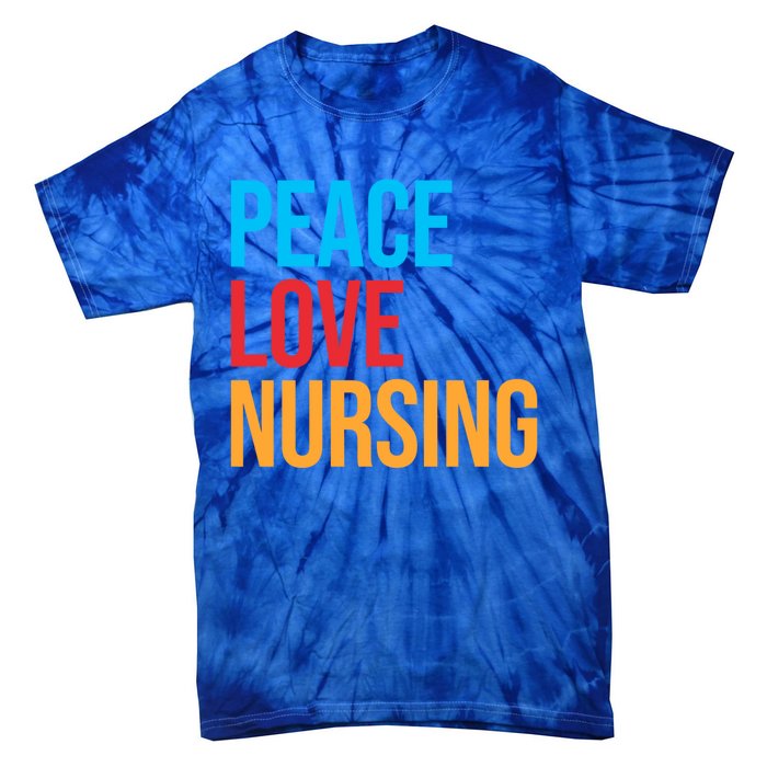 Nurse Gift Peace Love Nursing Meaningful Gift Tie-Dye T-Shirt