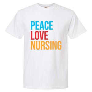 Nurse Gift Peace Love Nursing Meaningful Gift Garment-Dyed Heavyweight T-Shirt