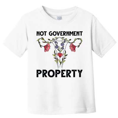 Not Government Property Funny Uterus Floral Feminism Humor Toddler T-Shirt