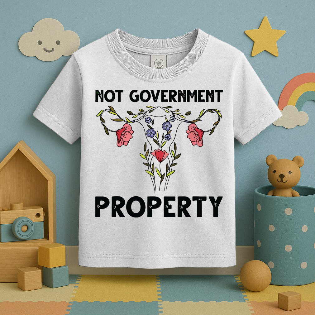 Not Government Property Funny Uterus Floral Feminism Humor Toddler T-Shirt