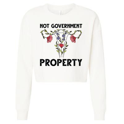 Not Government Property Funny Uterus Floral Feminism Humor Cropped Pullover Crew