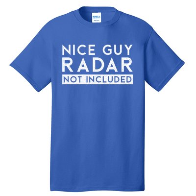 Nice Guy Radar Not Included Funny Single Dating Bachelorette Gift Tall T-Shirt