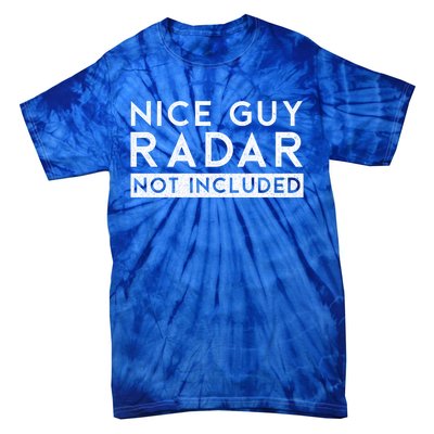 Nice Guy Radar Not Included Funny Single Dating Bachelorette Gift Tie-Dye T-Shirt