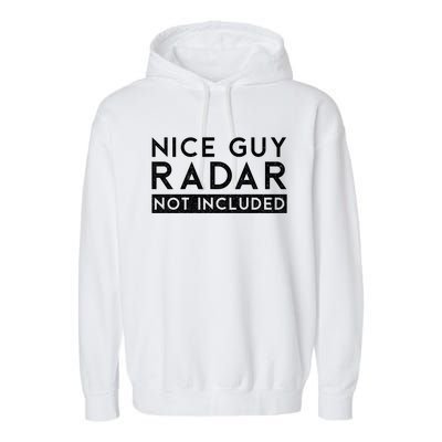 Nice Guy Radar Not Included Funny Single Dating Bachelorette Gift Garment-Dyed Fleece Hoodie