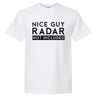 Nice Guy Radar Not Included Funny Single Dating Bachelorette Gift Garment-Dyed Heavyweight T-Shirt