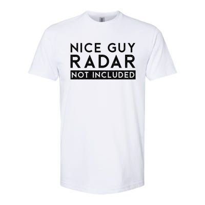 Nice Guy Radar Not Included Funny Single Dating Bachelorette Gift Softstyle CVC T-Shirt