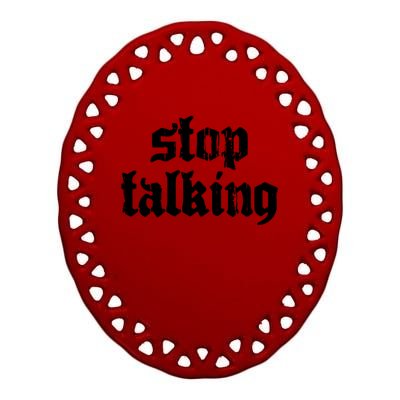 Nu Goth Stop Talking Dark Emo Gothic Meaningful Gift Ceramic Oval Ornament