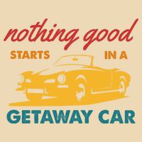 Nothing Good Starts In A Getaway Car Drawstring Bag
