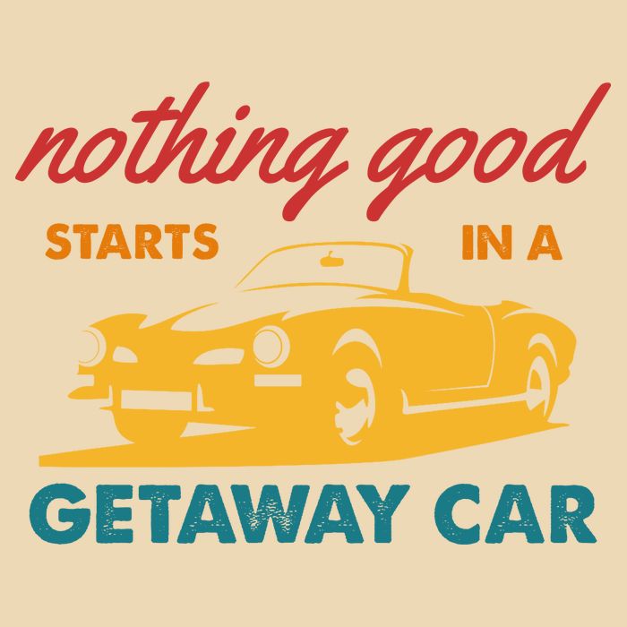Nothing Good Starts In A Getaway Car Drawstring Bag