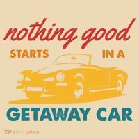 Nothing Good Starts In A Getaway Car Zip Tote Bag