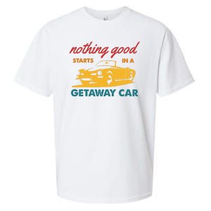 Nothing Good Starts In A Getaway Car Sueded Cloud Jersey T-Shirt