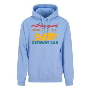 Nothing Good Starts In A Getaway Car Unisex Surf Hoodie