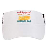 Nothing Good Starts In A Getaway Car Adult Drive Performance Visor