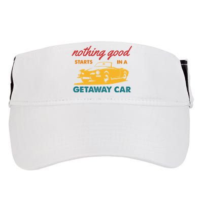 Nothing Good Starts In A Getaway Car Adult Drive Performance Visor