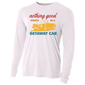 Nothing Good Starts In A Getaway Car Cooling Performance Long Sleeve Crew