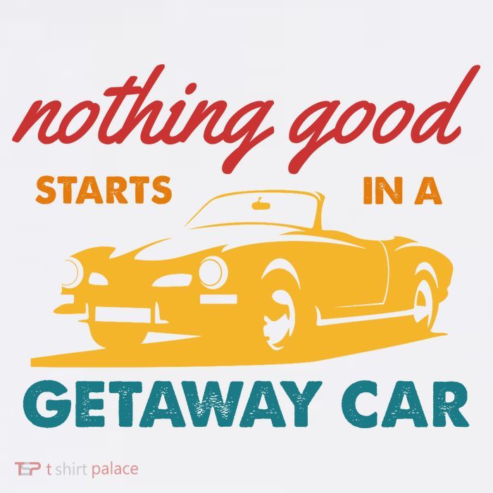 Nothing Good Starts In A Getaway Car Baby Bodysuit