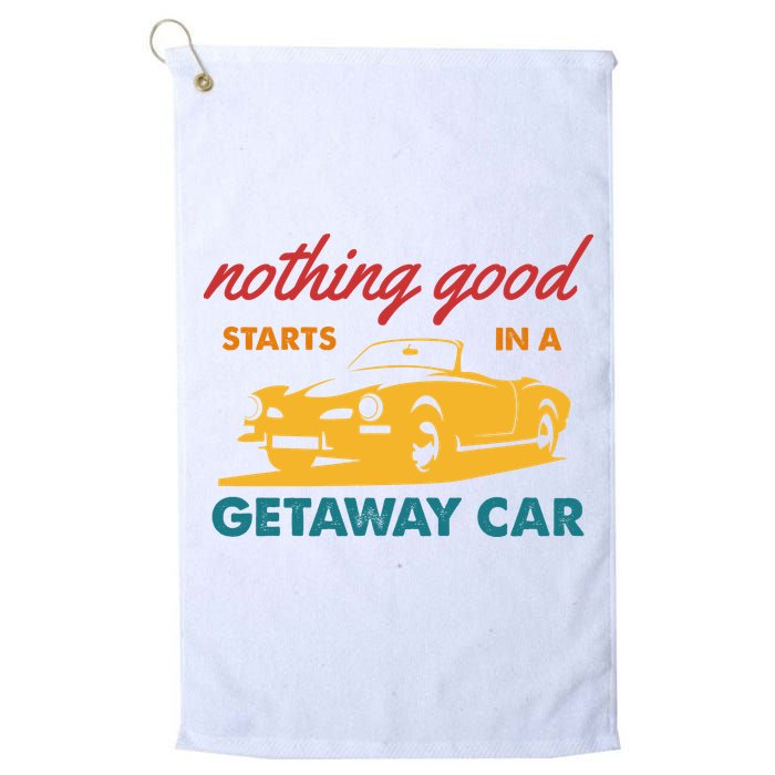 Nothing Good Starts In A Getaway Car Golf Towel