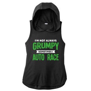 Not Grumpy Sometimes I Auto Race Funny Car Racing Humor Cute Gift Ladies PosiCharge Tri-Blend Wicking Draft Hoodie Tank