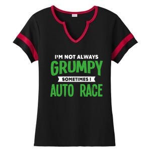 Not Grumpy Sometimes I Auto Race Funny Car Racing Humor Cute Gift Ladies Halftime Notch Neck Tee