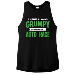 Not Grumpy Sometimes I Auto Race Funny Car Racing Humor Cute Gift Ladies PosiCharge Tri-Blend Wicking Tank