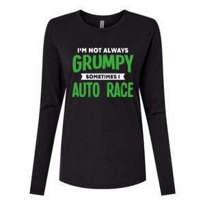 Not Grumpy Sometimes I Auto Race Funny Car Racing Humor Cute Gift Womens Cotton Relaxed Long Sleeve T-Shirt