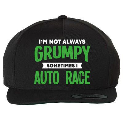 Not Grumpy Sometimes I Auto Race Funny Car Racing Humor Cute Gift Wool Snapback Cap