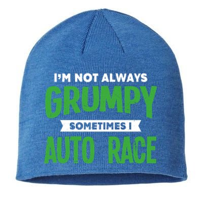 Not Grumpy Sometimes I Auto Race Funny Car Racing Humor Cute Gift Sustainable Beanie