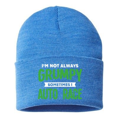 Not Grumpy Sometimes I Auto Race Funny Car Racing Humor Cute Gift Sustainable Knit Beanie