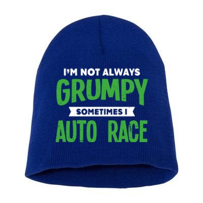 Not Grumpy Sometimes I Auto Race Funny Car Racing Humor Cute Gift Short Acrylic Beanie