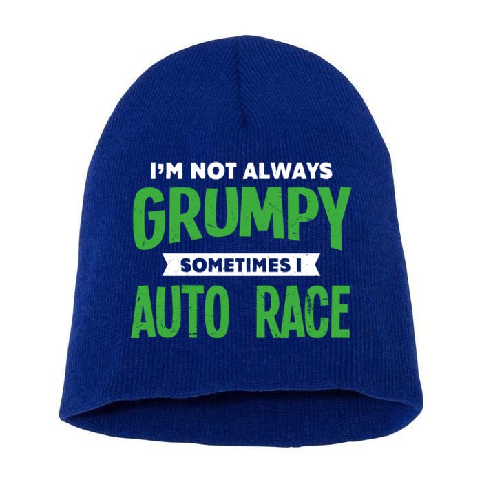 Not Grumpy Sometimes I Auto Race Funny Car Racing Humor Cute Gift Short Acrylic Beanie