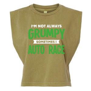 Not Grumpy Sometimes I Auto Race Funny Car Racing Humor Cute Gift Garment-Dyed Women's Muscle Tee