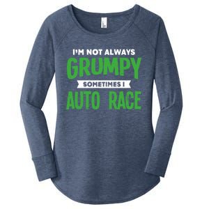 Not Grumpy Sometimes I Auto Race Funny Car Racing Humor Cute Gift Women's Perfect Tri Tunic Long Sleeve Shirt