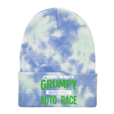 Not Grumpy Sometimes I Auto Race Funny Car Racing Humor Cute Gift Tie Dye 12in Knit Beanie