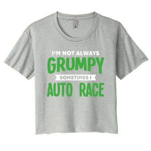 Not Grumpy Sometimes I Auto Race Funny Car Racing Humor Cute Gift Women's Crop Top Tee