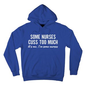 Nurse Gift Some Nurses Cuss Too Much Funny Nursing Gift Hoodie