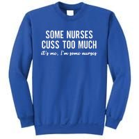 Nurse Gift Some Nurses Cuss Too Much Funny Nursing Gift Sweatshirt