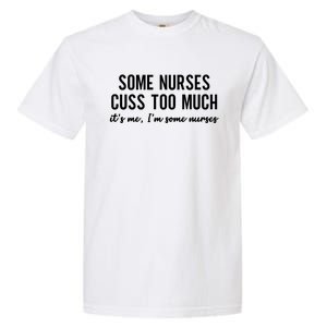 Nurse Gift Some Nurses Cuss Too Much Funny Nursing Gift Garment-Dyed Heavyweight T-Shirt